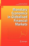 Monetary Economics in Globalised Financial Markets | Ansgar Belke ; Thorsten Polleit | 