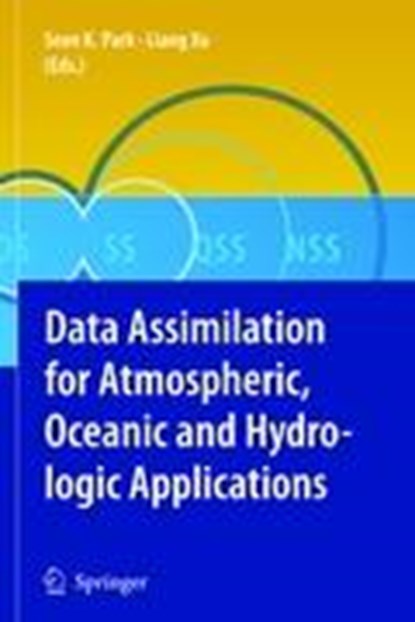 Data Assimilation for Atmospheric, Oceanic and Hydrologic Applications, SEON KI PARK ; Liang Xu - Gebonden - 9783540710554