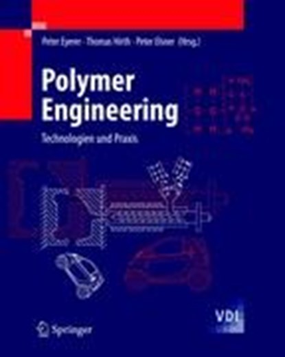 Polymer Engineering, Peter Eyerer ; Thomas Hirth ; Peter Elsner - Gebonden - 9783540724025
