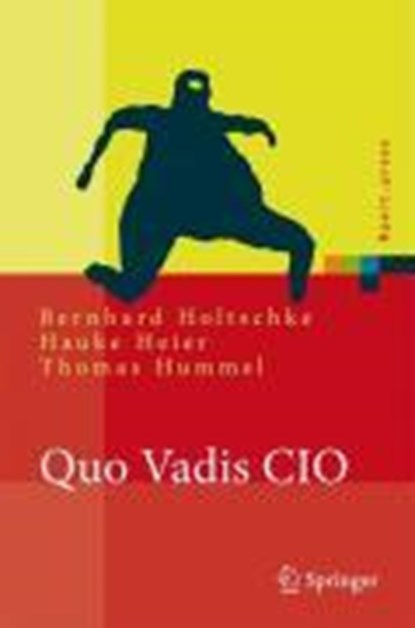 Quo Vadis Cio?, Bernhard Holtschke ; Hauke Heier ; Thomas Hummel - Gebonden - 9783540745884