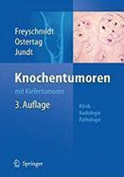 Knochentumoren mit Kiefertumoren, FREYSCHMIDT,  Jurgen ; Ostertag, Helmut ; Jundt, Gernot - Gebonden - 9783540751526