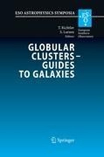 Globular Clusters - Guides to Galaxies, Søren Larsen ;  Tom Richtler - Paperback - 9783540769606
