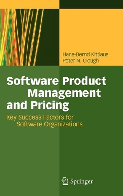Software Product Management and Pricing, KITTLAUS,  Hans-Bernd ; Clough, Peter N. - Gebonden - 9783540769866