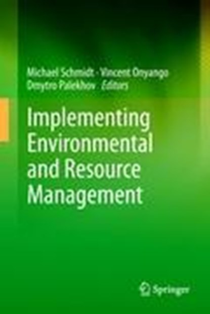Implementing Environmental and Resource Management, Michael Schmidt ; Vincent Onyango ; Dmytro Palekhov - Gebonden - 9783540775676