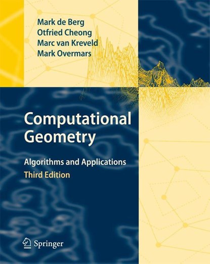 Computational Geometry, Mark de Berg ; Otfried Cheong ; Marc van Kreveld ; Mark Overmars - Gebonden - 9783540779735
