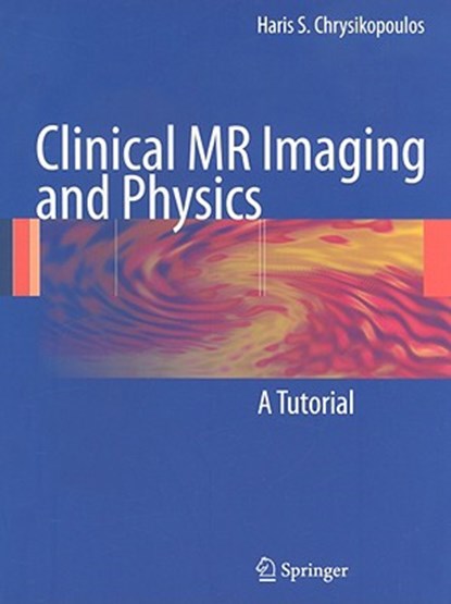 Clinical MR Imaging and Physics, Haris S. Chrysikopoulos - Paperback - 9783540779995