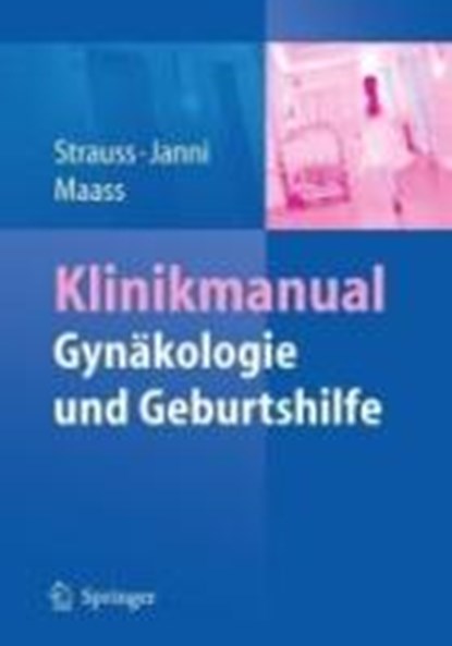 Klinikmanual Gynakologie und Geburtshilfe, Alexander Strauss ; Wolfgang Janni ; Nicolai Maass - Paperback - 9783540783749