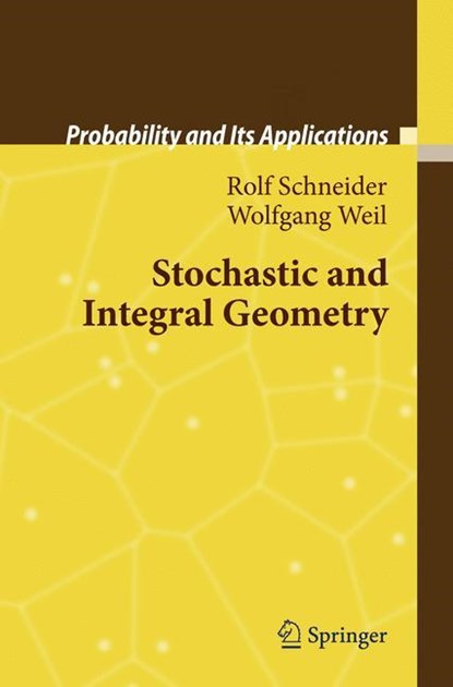 Stochastic and Integral Geometry, Wolfgang Weil ;  Rolf Schneider - Gebonden - 9783540788584