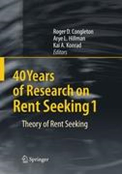40 Years of Research on Rent Seeking 1, CONGLETON,  Roger D. ; Hillman, Arye L. ; Konrad, Kai A. - Gebonden - 9783540791812