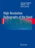 High-Resolution Radiographs of the Hand | Giuseppe Guglielmi ; Wilfred C. G. Peh ; Mario Cammisa | 