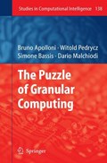 The Puzzle of Granular Computing | Apolloni, Bruno ; Malchiodi, Dario ; Bassis, Simone ; Pedrycz, Witold | 