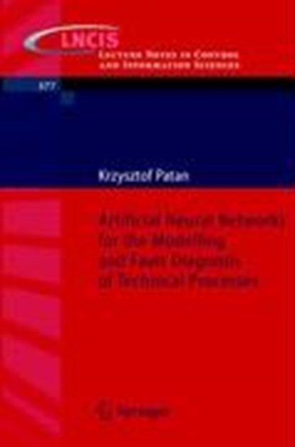 Artificial Neural Networks for the Modelling and Fault Diagnosis of Technical Processes, Krzysztof Patan - Paperback - 9783540798712