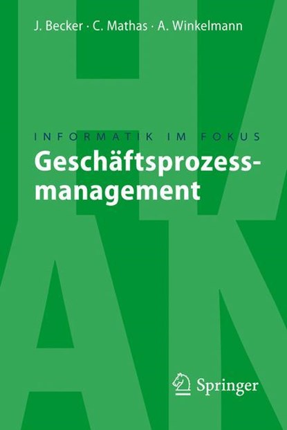Geschäftsprozessmanagement, Jörg Becker ;  Axel Winkelmann ;  Christoph Mathas - Paperback - 9783540851530