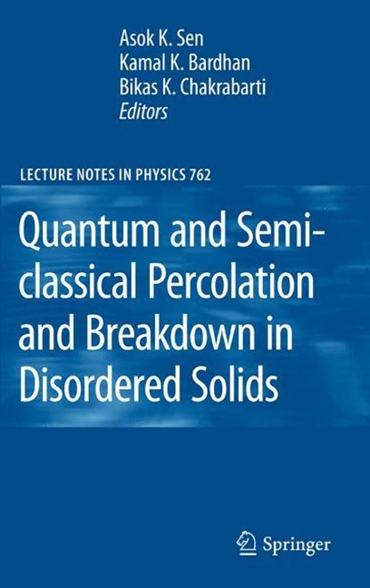 Quantum and Semi-classical Percolation and Breakdown in Disordered Solids, Asok K. Sen ;  Bikas K. Chakrabarti ;  Kamal K. Bardhan - Gebonden - 9783540854272