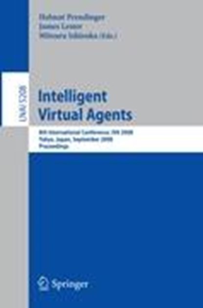 Intelligent Virtual Agents, Helmut Prendinger ; James Lester ; Mitsuru Ishizuka - Paperback - 9783540854821