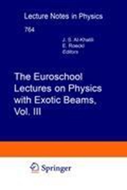 The Euroschool Lectures on Physics with Exotic Beams, Vol. III, J.S. Al-Khalili ; Ernst Roeckl - Gebonden - 9783540858386