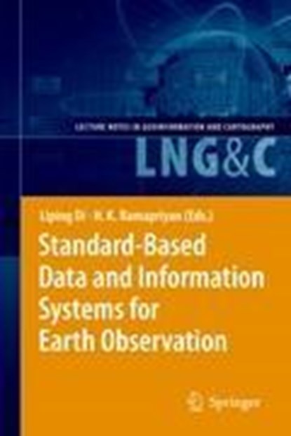 Standard-Based Data and Information Systems for Earth Observation, Liping Di ; H. K. Ramapriyan - Gebonden - 9783540882633