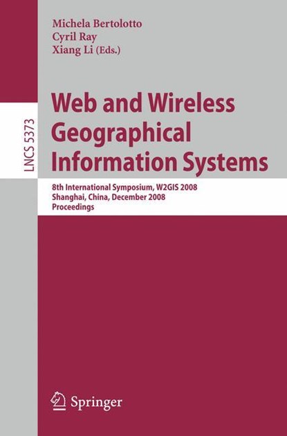 Web and Wireless Geographical Information Systems, Michela Bertolotto ;  Xiang Li ;  Cyril Ray - Paperback - 9783540899020
