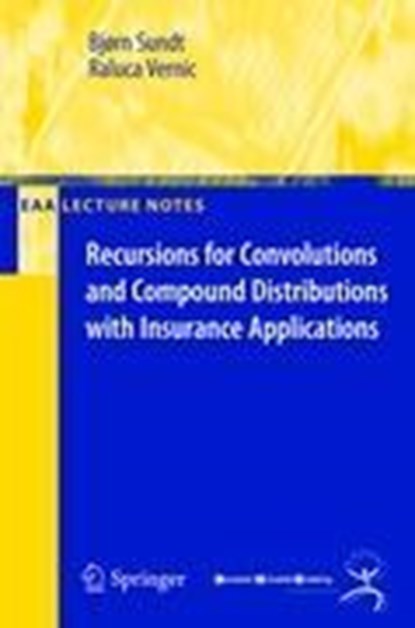 Recursions for Convolutions and Compound Distributions with Insurance Applications, Bjorn Sundt ; Raluca Vernic - Paperback - 9783540928997