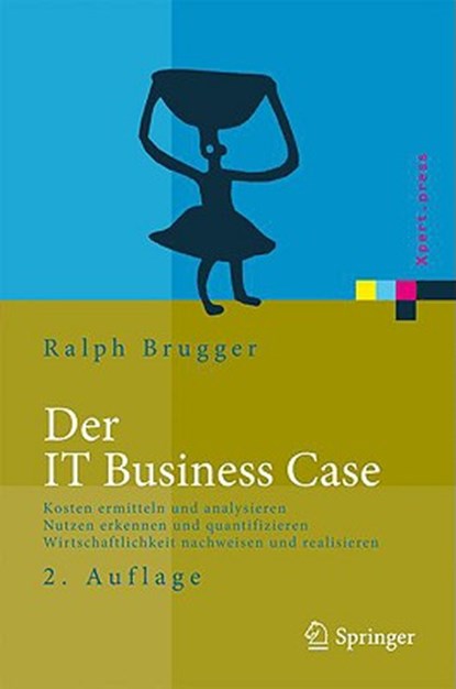 Der IT Business Case, BRUGGER,  Ralf - Gebonden - 9783540938576