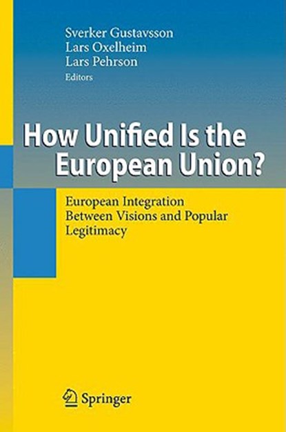 How Unified Is the European Union?, Sverker Gustavsson ; Lars Oxelheim ; Lars Pehrson - Gebonden - 9783540958543