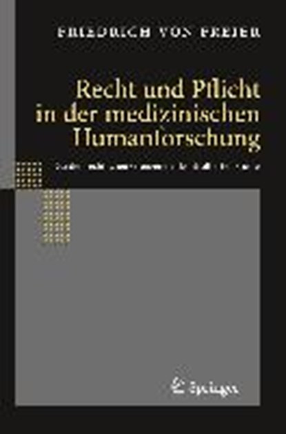 Recht und Pflicht in der medizinischen Humanforschung, Friedrich Freier - Gebonden - 9783540958765