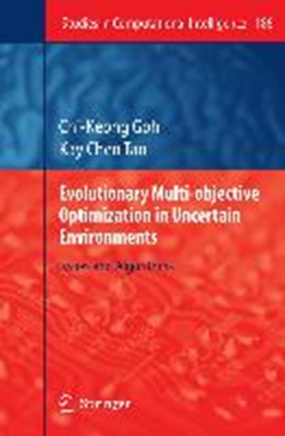 Evolutionary Multi-objective Optimization in Uncertain Environments, GOH,  Chi-Keong ; Tan, Kay Chen - Gebonden - 9783540959755
