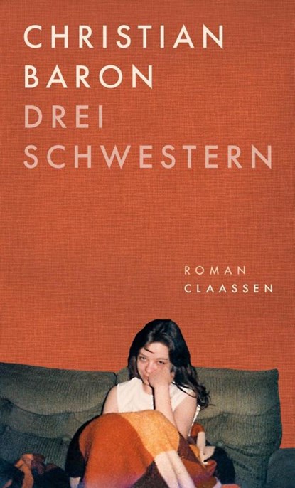 Drei Schwestern, Christian Baron - Gebonden - 9783546100700