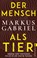 Der Mensch als Tier, Markus Gabriel - Paperback - 9783548068381
