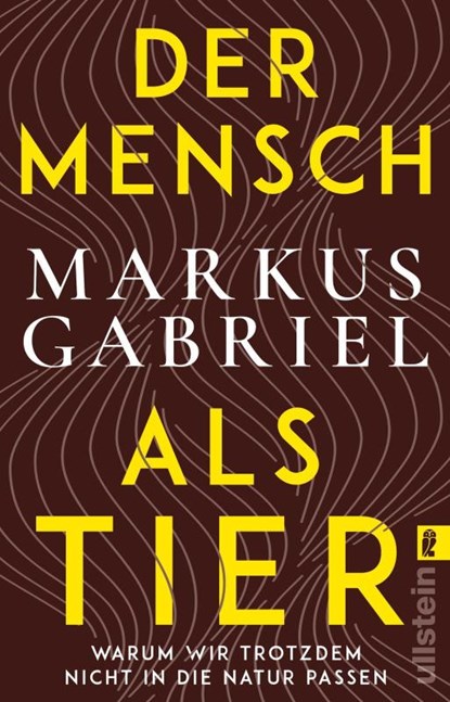Der Mensch als Tier, Markus Gabriel - Paperback - 9783548068381