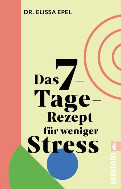Das 7-Tage-Rezept für weniger Stress, Elissa Epel - Paperback - 9783548068664