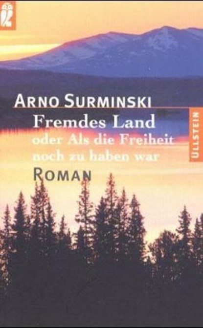 Fremdes Land oder Als die Freiheit noch zu haben war, Arno Surminski - Paperback - 9783548245676