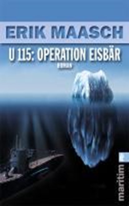 Maasch, E: U 115: Operation Eisbär, MAASCH,  Erik - Paperback - 9783548282305