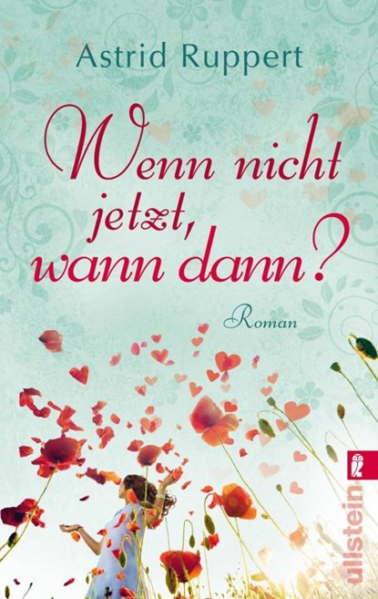Wenn nicht jetzt, wann dann?, Astrid Ruppert - Paperback - 9783548284613