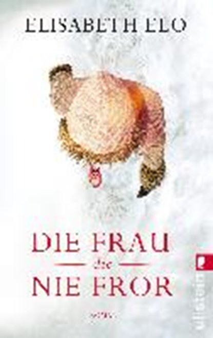Die Frau, die nie fror, ELO,  Elisabeth - Paperback - 9783548287294