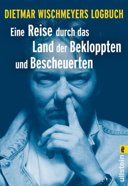 Eine Reise durch das Land der Bekloppten und Bescheuerten, Dietmar Wischmeyer - Paperback - 9783548362038