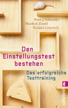 Den Einstellungstest bestehen | Schneider, Peter J. ; Zindel, Manfred ; Lötzerich, Roland | 