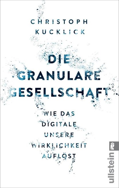 Die granulare Gesellschaft, Christoph Kucklick - Paperback - 9783548376257