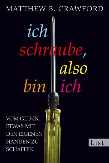 Ich schraube, also bin ich, Matthew B. Crawford - Gebonden - 9783548610474