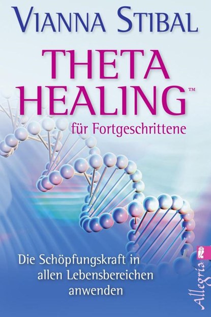 Theta Healing für Fortgeschrittene, Vianna Stibal - Paperback - 9783548745589