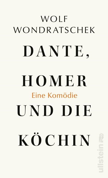 Dante, Homer und die Köchin. Eine Komödie, Wolf Wondratschek - Gebonden - 9783550050893