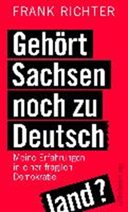 Gehört Sachsen noch zu Deutschland?, RICHTER,  Frank - Gebonden - 9783550200359