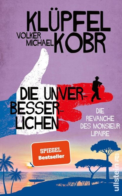 Die Unverbesserlichen - Die Revanche des Monsieur Lipaire, Volker Klüpfel ; Michael Kobr - Gebonden - 9783550201455