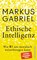 Ethische Intelligenz, Markus Gabriel - Gebonden - 9783550204616