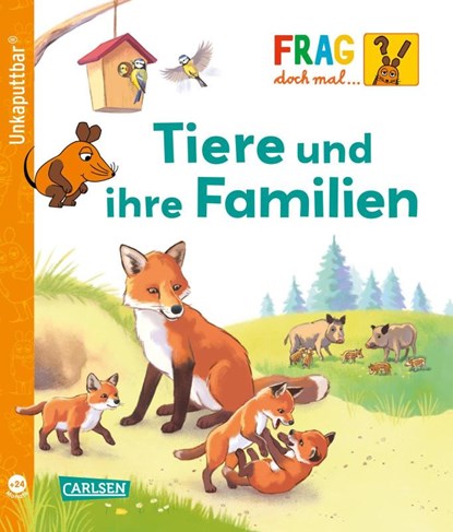 Unkaputtbar: Frag doch mal die Maus: Tiere und ihre Familien, Petra Klose - Paperback - 9783551062772