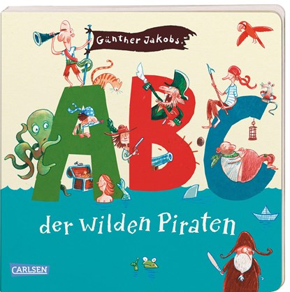 Die Großen Kleinen: ABC der wilden Piraten, Günther Jakobs - Gebonden - 9783551170521