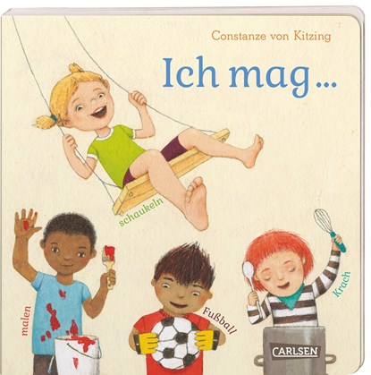 Die Großen Kleinen: Ich mag ... schaukeln, malen, Fußball, Krach, Constanze von Kitzing - Gebonden - 9783551170613