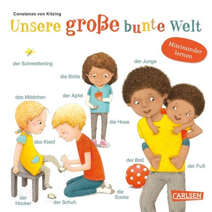 Unsere große bunte Welt - Pappbilderbuch ab 2 Jahren, Constanze von Kitzing - Gebonden - 9783551171405