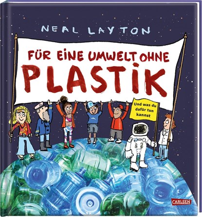 Für eine Umwelt ohne Plastik, Neal Layton - Gebonden - 9783551252999