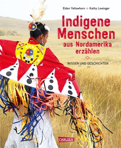 Indigene Menschen aus Nordamerika erzählen, Eldon Yellowhorn ; Kathy Lowinger - Gebonden - 9783551255181